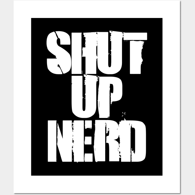 Shut Up Nerd - Stencil Wall Art by Barn Shirt USA